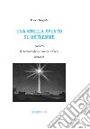 Una stella spuntò su Betlemme ovvero il racconto della nascita di Gesù libro di Gargiulo Franco