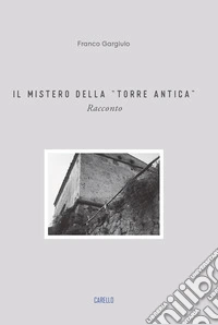 Il mistero della «torre antica» libro