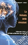 La biologia delle emozioni. Dalle leggi di Hamer alla medicina biologica emozionale libro