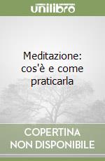 Meditazione: cos'è e come praticarla libro