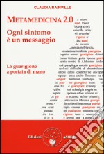 Metamedicina 2.0. Ogni sintomo è un messaggio. La guarigione a portata di mano libro