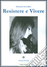 Resistere e vivere libro