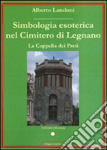 Simbologia esoterica nel cimitero di Legnano. La Cappella dei Preti libro