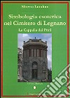 Simbologia esoterica nel cimitero di Legnano. La Cappella dei Preti libro