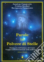 Parole in polvere di stelle. Prontuario dell'anima e del cuore libro