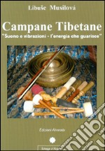 Campane tibetane. Suono e vibrazioni. L'energia che guarisce