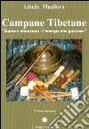 Campane tibetane. Suono e vibrazioni. L'energia che guarisce libro di Musilovà Libuse