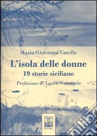 L'isola delle donne. 19 storie siciliane libro