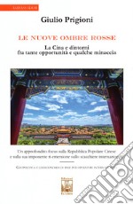 Le nuove Ombre Rosse. La Cina e dintorni fra tante opportunità e qualche minaccia libro