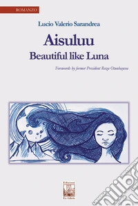 Aisuluu. Bella come la Luna. Ediz. inglese libro