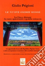 Le nuove Ombre Rosse. La Cina e dintorni fra tante opportunità e qualche minaccia libro