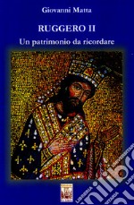 Ruggero II. Un patrimonio da ricordare libro