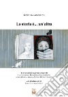 La storia è... un'altra. Ediz. illustrata libro