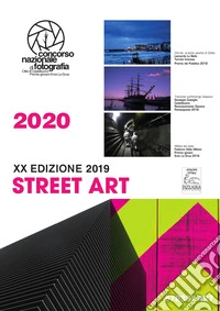 Street art. Concorso nazionale di fotografia Enzo La Grua 2020. Calendario 2020. Ediz. a spirale libro
