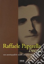 Raffaele Paparella Treccia. Note autobiografiche raccolte da Lella Ambrosecchia