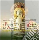 Il presepe dell'anima. Gesù bambine nasce. Suggestioni e melodie del Natale abruzzese. Ediz. illustrata. Con CD Audio libro