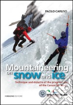 Mountaineering on snow and ice. Techinique and didactis of the progression of the Caruso method libro