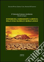 Evidenze del cambiamento climatico: dalla scala globale a quella locale. Atti della II Giornata scienza e ambiente (L'Aquila, 18 marzo 2016)