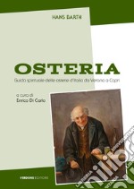 Osteria. Guida spirituale alle osterie italiane da Verona a Capri. Ediz. ampliata libro