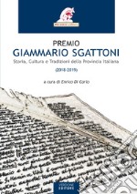 Premio Giammario Sgattoni. Storia, cultura e tradizioni della provincia italiana (2018-2019) libro