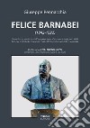 Felice Barnabei (1842-1922). L'avventurosa esistenza dell'intraprendente abruzzese antesignano della lotta per la tutela dei beni artistici nella difficile costruzione della nuova Italia. Nuova ediz. libro di Pennacchia Giuseppe