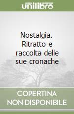 Nostalgia. Ritratto e raccolta delle sue cronache