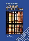 L'acrobata della bellezza libro