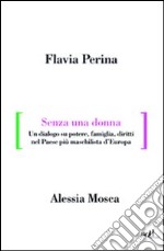 Senza una donna. Un dialogo su potere, diritti, famiglia, nel paese più maschilista d'Europa