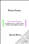 Senza una donna. Un dialogo su potere, diritti, famiglia, nel paese più maschilista d'Europa libro