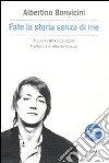 Fate la storia senza di me. Con DVD libro