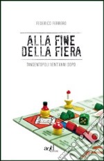 Alla fine della fiera. Tangentopoli vent'anni dopo libro