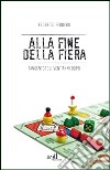 Alla fine della fiera. Tangentopoli vent'anni dopo libro