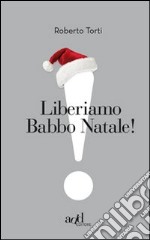 Liberiamo Babbo Natale! libro