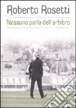 Nessuno parla dell'arbitro. Da Mirafiori alla Piazza Rossa libro