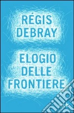 Elogio delle frontiere libro