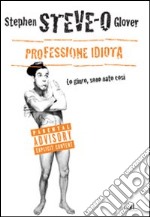 Professione idiota. Lo giuro, sono nato così libro