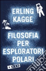 Filosofia per esploratori polari libro