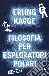 Filosofia per esploratori polari libro