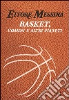 Basket, uomini e altri pianeti libro