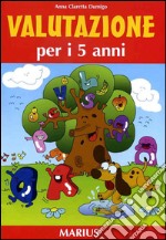 Valutazione per i 5 anni. Per la Scuola materna libro