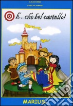 Oh... che bel castello! Fiabe per bambini. Ediz. illustrata libro