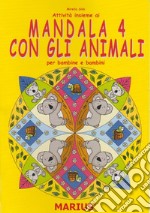 Attività insieme ai mandala 4 con gli animali. Per bambine e bambini. Per la Scuola materna. Ediz. per la scuola libro