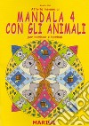 Attività insieme ai mandala 4 con gli animali. Per bambine e bambini. Per la Scuola materna. Ediz. per la scuola libro