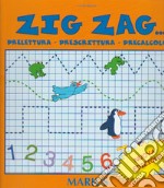 Zig zag. Prelettura, prescrittura, precalcolo. Per la Scuola materna libro