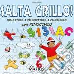 Salta grillo! Prelettura, prescrittura, precalcolo. Con Pinocchio. Per la Scuola materna libro