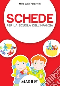 Schede per la scuola dell'infanzia. Per la Scuola materna. Ediz. per la scuola libro