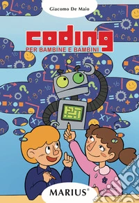 Coding. Per bambine e bambini. Ediz. per la scuola
