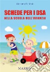 Schede per i DSA. Nella scuola dell'infanzia libro