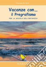 Vacanze con... Il pregrafismo. Per la scuola dell'infanzia libro