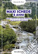 Maxi schede 4 anni. Super repertorio di attività didattiche per la scuola dell'infanzia libro